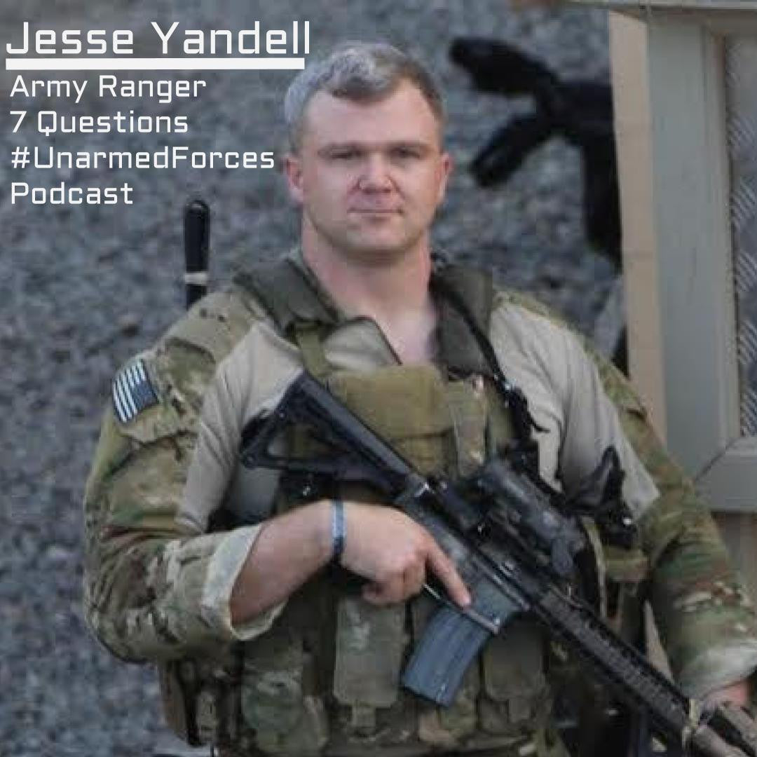 #UnarmedForces Podcast | Jesse Yandell | Army Ranger